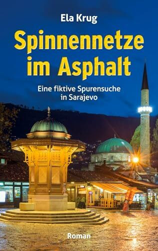 Spinnennetze im Asphalt: Eine fiktive Spurensuche in Sarajevo