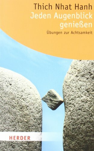 Jeden Augenblick genießen: Übungen zur Achtsamkeit. Vorwort: Schmidt, Thomas (HERDER spektrum)