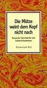 Die Mütze weint dem Kopf nicht nach