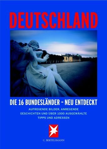 Deutschland. Die 16 Bundesländer - neu entdeckt