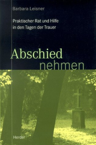 Abschied nehmen. Praktischer Rat und Hilfe in den Tagen der Trauer