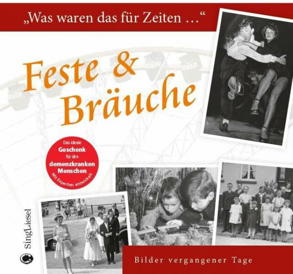 Feste & Bräuche: Was waren das für Zeiten ... - Ein Erinnerungsbuch: Was waren das für Zeiten ... Bilder vergangener Tage