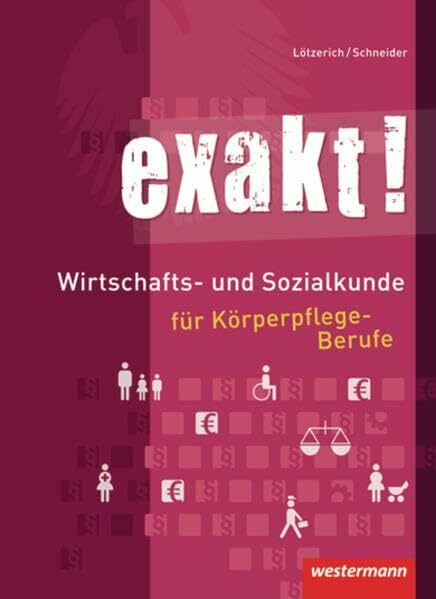 exakt! Wirtschafts- und Sozialkunde für Körperpflege-Berufe: Schülerband, 3. Auflage, 2014