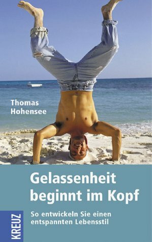 Gelassenheit beginnt im Kopf. So entwickeln Sie einen entspannten Lebensstil