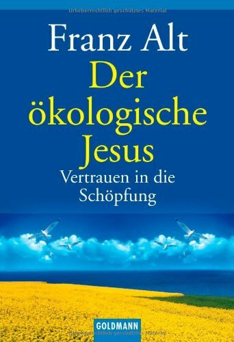 Goldmann Verlag Der ökologische Jesus, Vertrauen In Die Schöpfung