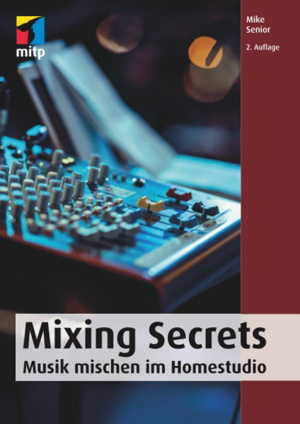 Mixing Secrets: Musik mischen im Homestudio (mitp Audio)