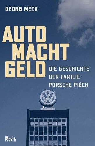 Auto Macht Geld: Die Geschichte der Familie Porsche Piëch