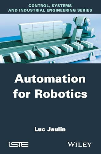 Automation for Robotics (Control, Systems and Industrial Engineering)