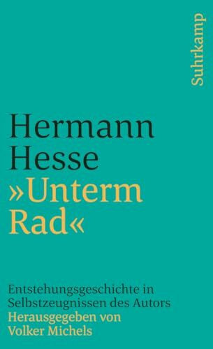 Suhrkamp Verlag »Unterm Rad«, Entstehungsgeschichte In Selbstzeugnissen Des Autors (suhrkamp Taschenbuch)