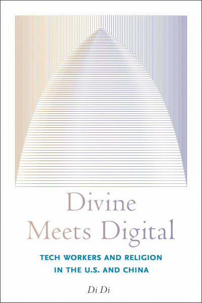Divine Meets Digital: Tech Workers and Religion in the U.S. and China