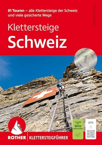Klettersteige Schweiz: 81 Touren - die schönsten Klettersteige der Schweiz und viele gesicherte Wege. Mit GPS-Tracks (Rother Klettersteigführer)