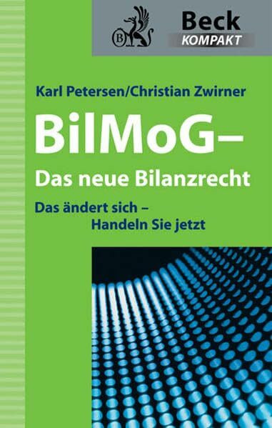 BilMoG - Das neue Bilanzrecht: Das ändert sich - Handeln Sie jetzt (Beck kompakt)