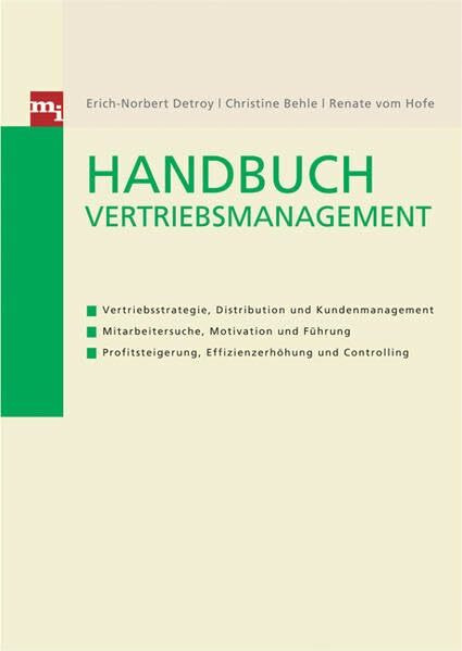 Handbuch Vertriebsmanagement: Vertriebsstrategie, Distribution und Kundenmanagement; Mitarbeitersuche, Motivation und Führung; Profitsteigerung, Effizienzerhöhung und Controlling