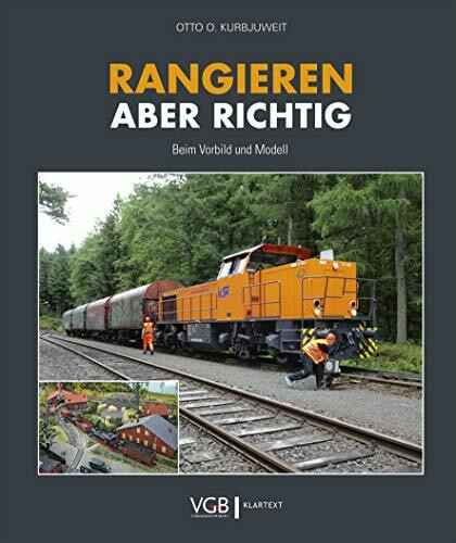 Rangieren - aber richtig: Beim Vorbild und im Modell