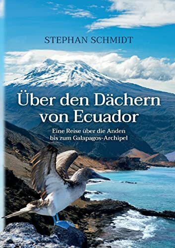 Über den Dächern von Ecuador: Eine Reise über die Anden bis zum Galapagos-Archipel