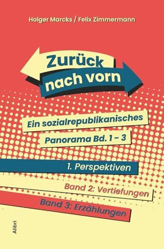 Zurück nach vorn: Ein sozialrepublikanisches Panorama. 3 Bände