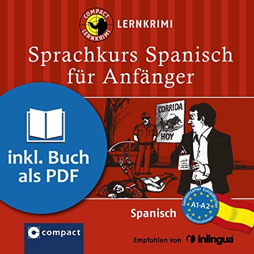 Compact Lernkrimi-Sprachkurs Spanisch: Spannend Sprachen lernen. Für Anfänger & Wiedereinsteiger - Niveau A1 / A2: Spannend Sprachen lernen. Niveau ... Zugang zum Lernkrimi-Downloadbereich