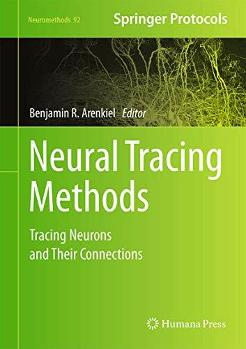 Neural Tracing Methods: Tracing Neurons and Their Connections (Neuromethods, 92, Band 92)