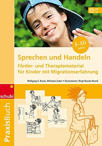 Sprechen und Handeln: Förder- und Therapiematerial für Kinder mit Migrationserfahrung Praxisbuch (Praxisbuch Sprechen und Handeln)