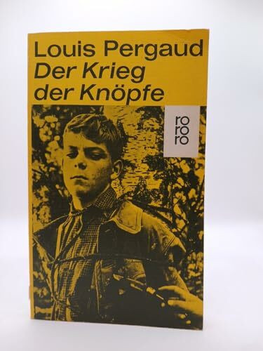 Der Krieg der Knöpfe : d. Roman meines 12. Lebensjahres.