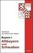 Handbuch der Historischen Stätten Bayern 1 / Altbayern und Schwaben