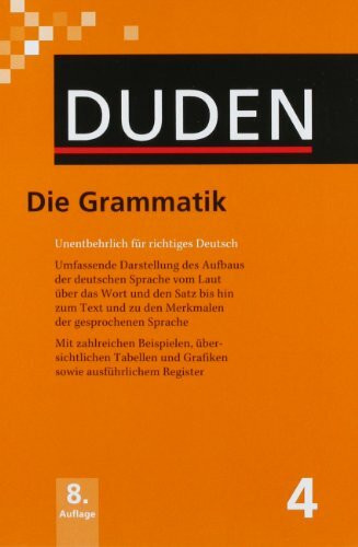 Duden 04. Die Grammatik: Unentbehrlich für richtiges Deutsch: Band 4 (Duden - Deutsche Sprache in 12 Bänden)