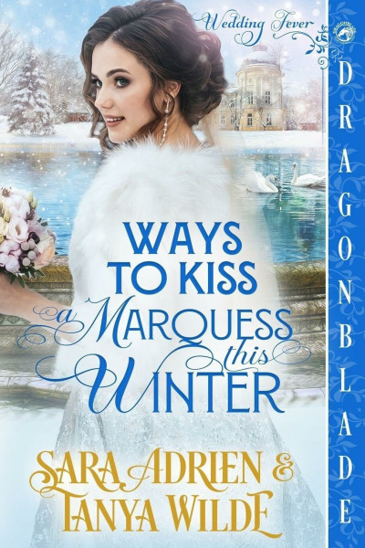 Ways to Kiss a Marquess This Winter: A Regency Historical Romance (Wedding Fever, Band 4)