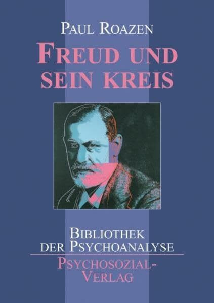 Freud und sein Kreis (Bibliothek der Psychoanalyse)