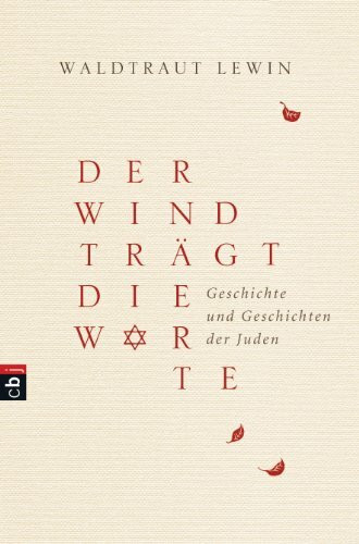 Der Wind trägt die Worte - Geschichte und Geschichten der Juden (Der Wind trägt die Worte - Die Bücher, Band 1)