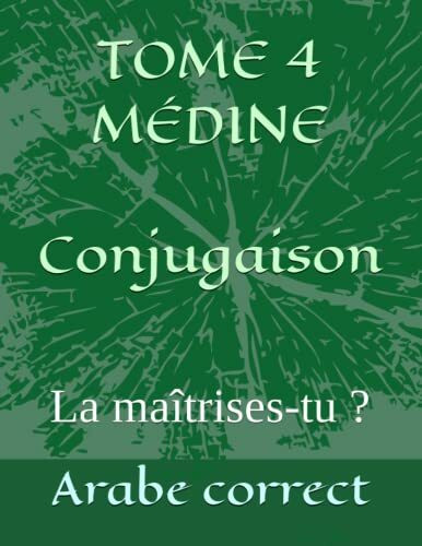 TOME 4 MÉDINE Conjugaison: La maîtrises-tu ? (Conjugaison Des Tomes de Médine, Band 4)