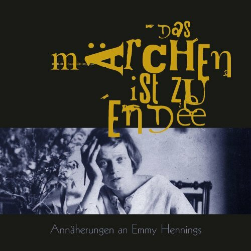 Emmy Hennings - Das Märchen ist zu Ende (3 Audio-CDs)