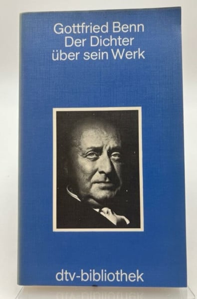 Gottfried Benn. Der Dichter über sein Werk.