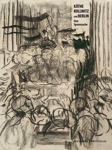 Käthe Kollwitz und Berlin: Eine Spurensuche