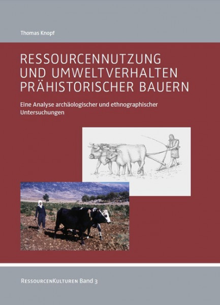 Ressourcennutzung und Umweltverhalten prähistorischer Bauern