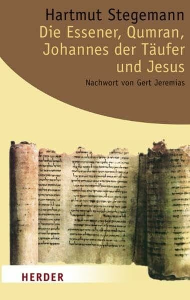 Die Essener, Qumran, Johannes der Täufer und Jesus: Nachwort v. Gert Jeremias (Herder Spektrum)