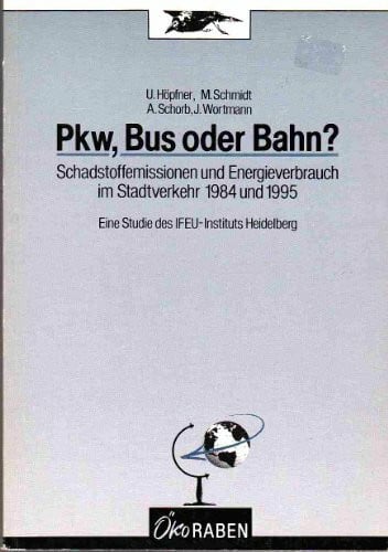 Pkw, Bus oder Bahn? - Schadstoffemissionen und Energieverbrauch im Stadtverkehr 1984 und 1995