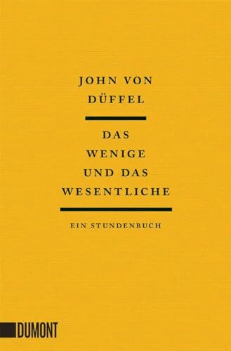 Das Wenige und das Wesentliche: Ein Stundenbuch