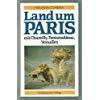 Land um Paris mit Chantilly, Fontainebleau, Versailles. Und andere Sehenswürdigkeiten vor den Toren der Hauptstadt