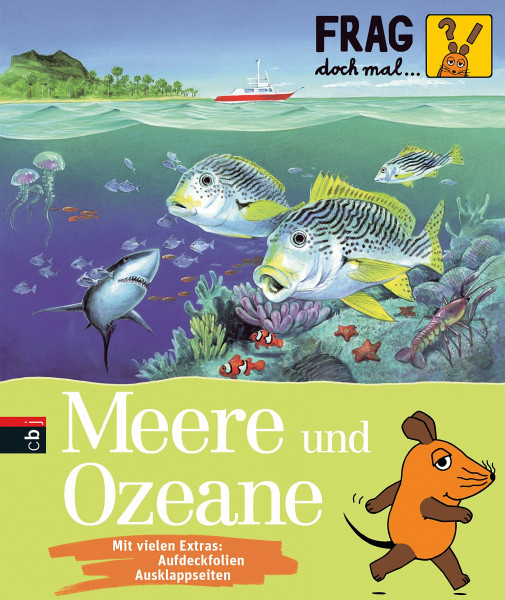 Frag doch mal ... die Maus! - Meere und Ozeane (Die Sachbuchreihe, Band 7)