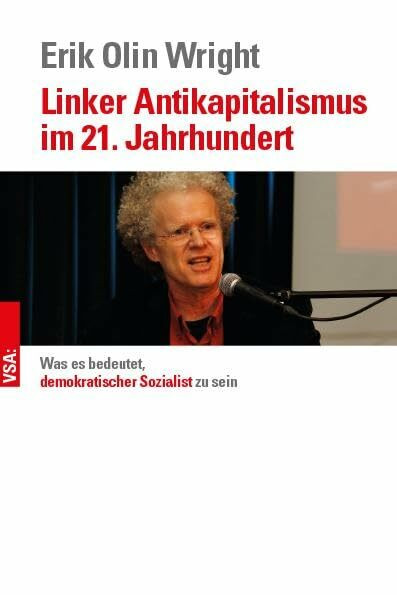 Linker Antikapitalismus im 21. Jahrhundert: Was es bedeutet, demokratischer Sozialist zu sein: Für einen zeitgemäßen linken Antikapitalismus