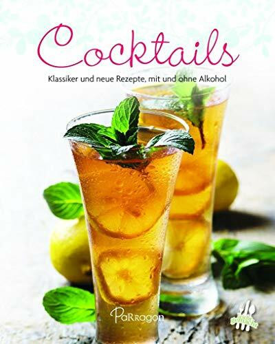 Cocktails: Klassiker und neue Rezepte, mit und ohne Alkohol (Leicht gemacht / 100 Rezepte)