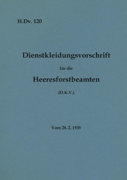 H.Dv. 120 Dienstkleidungsvorschrift für die Heeresforstbeamten