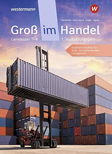 Groß im Handel - KMK-Ausgabe: 1. Ausbildungsjahr Lernfelder 1 bis 4 - Kaufmann/Kauffrau für Groß- und Außenhandelsmanagement Schulbuch