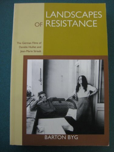 Landscapes of Resistance: The German Films of Daniele Huillet and Jean-Marie Straub: The German Films of Danièle Huillet and Jean-Marie Straub