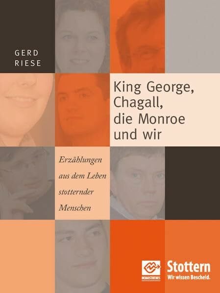King Georg, Chagall. die Monroe und wir: Erzählungen aus dem Leben stotternder Menschen
