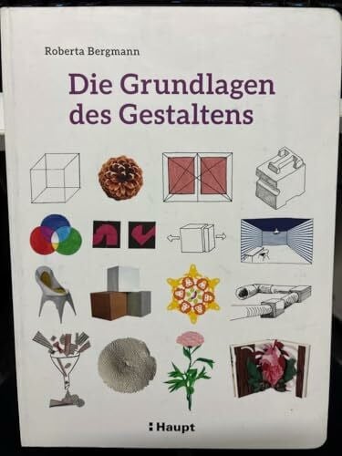Die Grundlagen des Gestaltens: Plus: 50 praktische Übungen