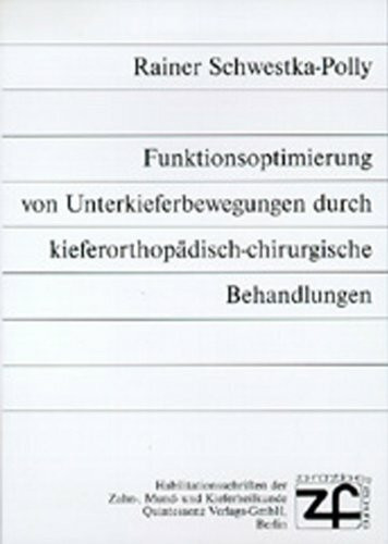 Funktionsoptimierung von Unterkieferbewegungen durch kieferorthopädisch-chirurgische Behandlung (Habilitationsschriften der Zahn-, Mund- und Kieferheilkunde)