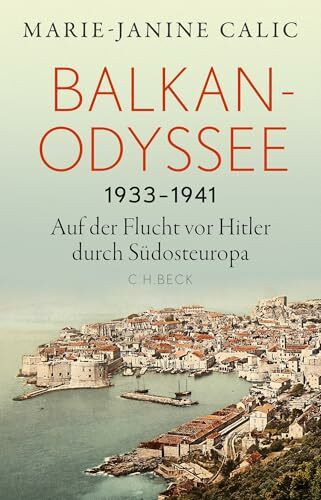 Balkan-Odyssee, 1933-1941: Auf der Flucht vor Hitler durch Südosteuropa