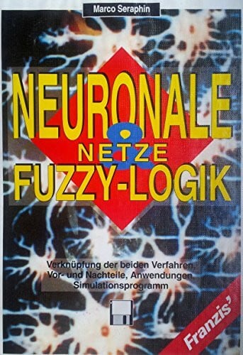 Neuronale Netze und Fuzzy-Logik: Verknüpfung der Verfahren, Anwendungen, Vor- und Nachteile. Simulationsprogramm auf Diskette