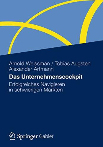 Das Unternehmenscockpit: Erfolgreiches Navigieren in schwierigen Märkten